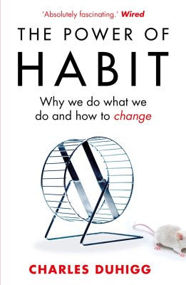 Power of Habit, The Why We Do What We Do, and How to Change